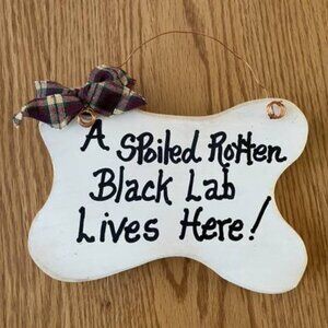 "A Spoiled Rotten Black Lab" Wooden Handcrafted Sign